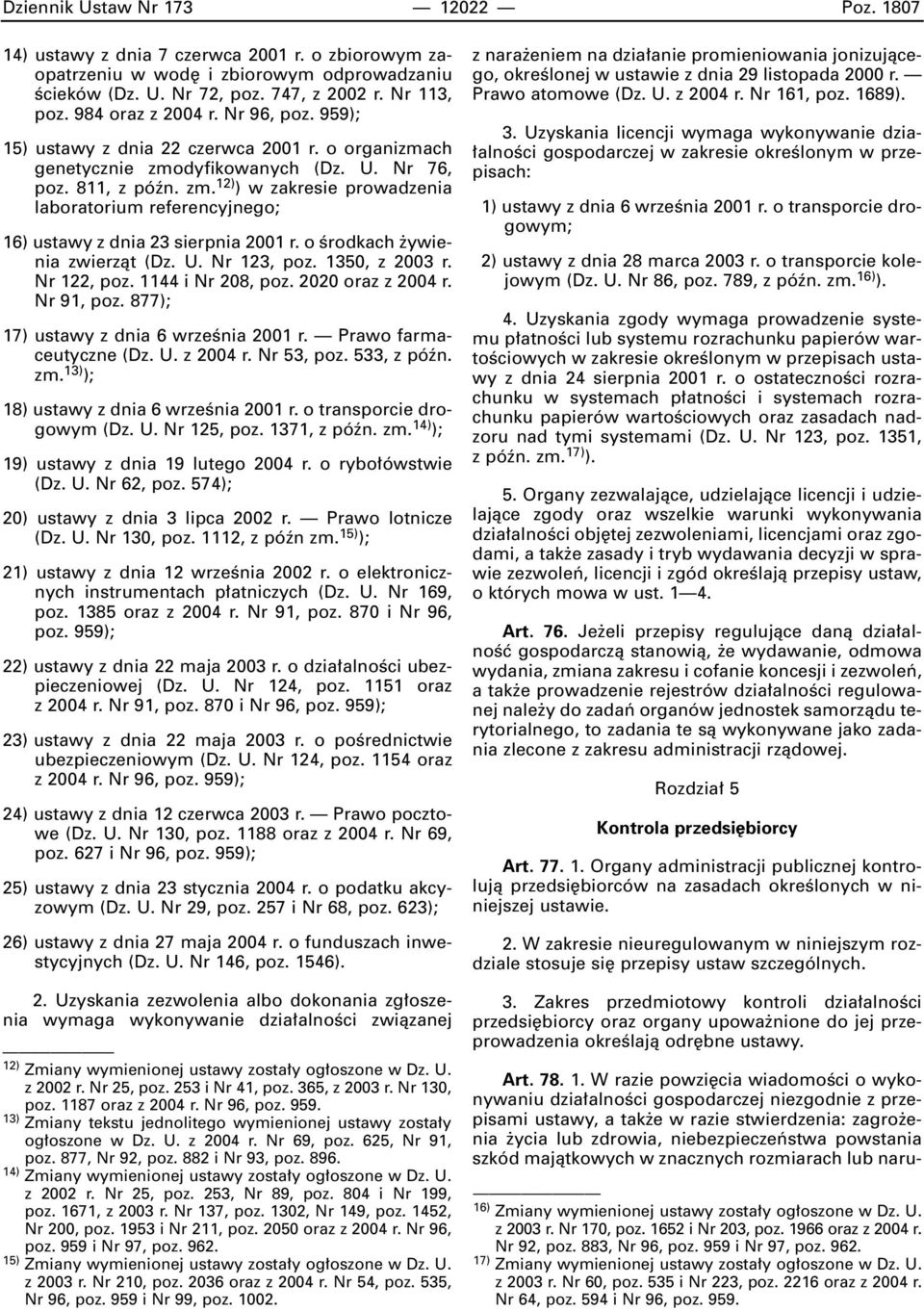 o Êrodkach ywienia zwierzàt (Dz. U. Nr 123, poz. 1350, z 2003 r. Nr 122, poz. 1144 i Nr 208, poz. 2020 oraz z 2004 r. Nr 91, poz. 877); 17) ustawy z dnia 6 wrzeênia 2001 r. Prawo farmaceutyczne (Dz.