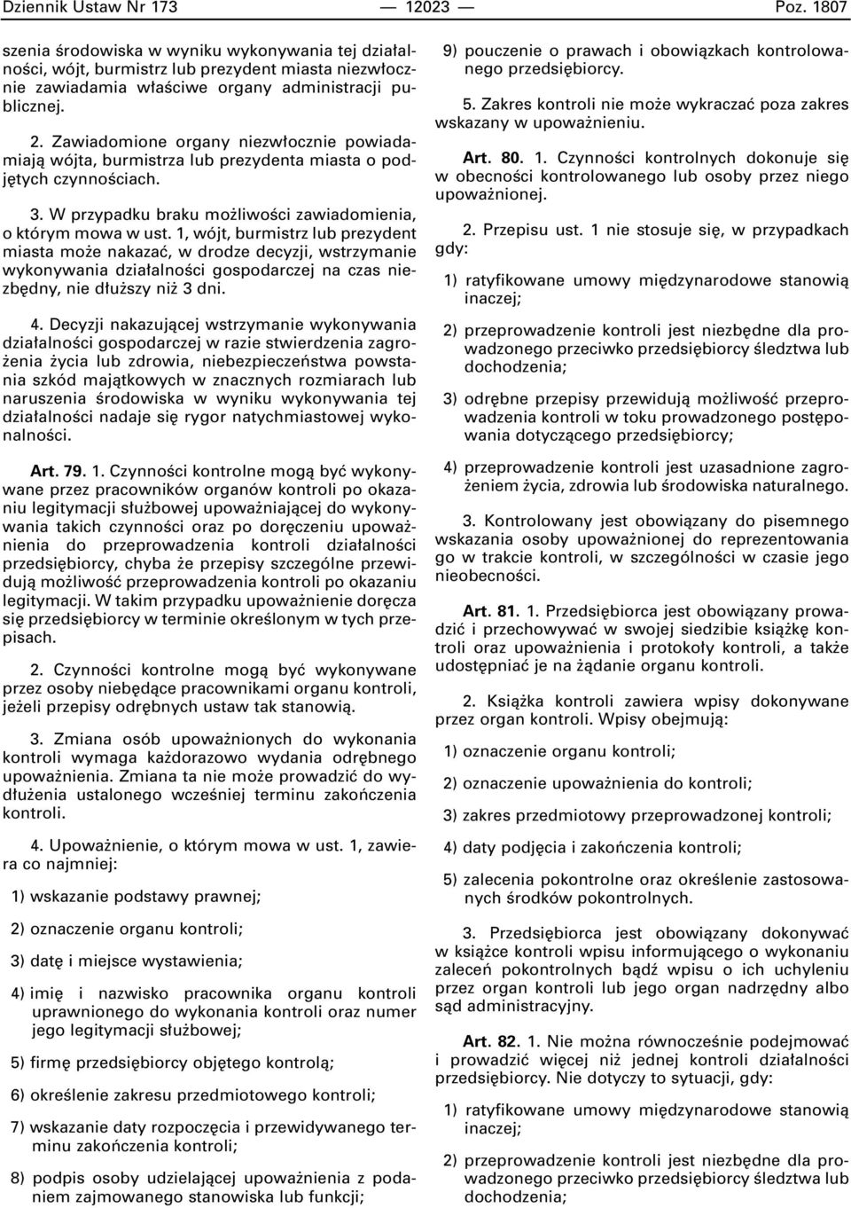 1, wójt, burmistrz lub prezydent miasta mo e nakazaç, w drodze decyzji, wstrzymanie wykonywania dzia alnoêci gospodarczej na czas niezb dny, nie d u szy ni 3 dni. 4.