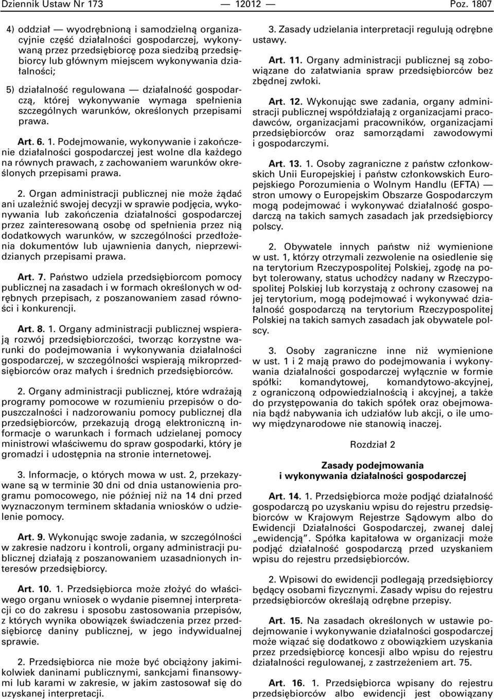 5) dzia alnoêç regulowana dzia alnoêç gospodarczà, której wykonywanie wymaga spe nienia szczególnych warunków, okreêlonych przepisami prawa. Art. 6. 1.