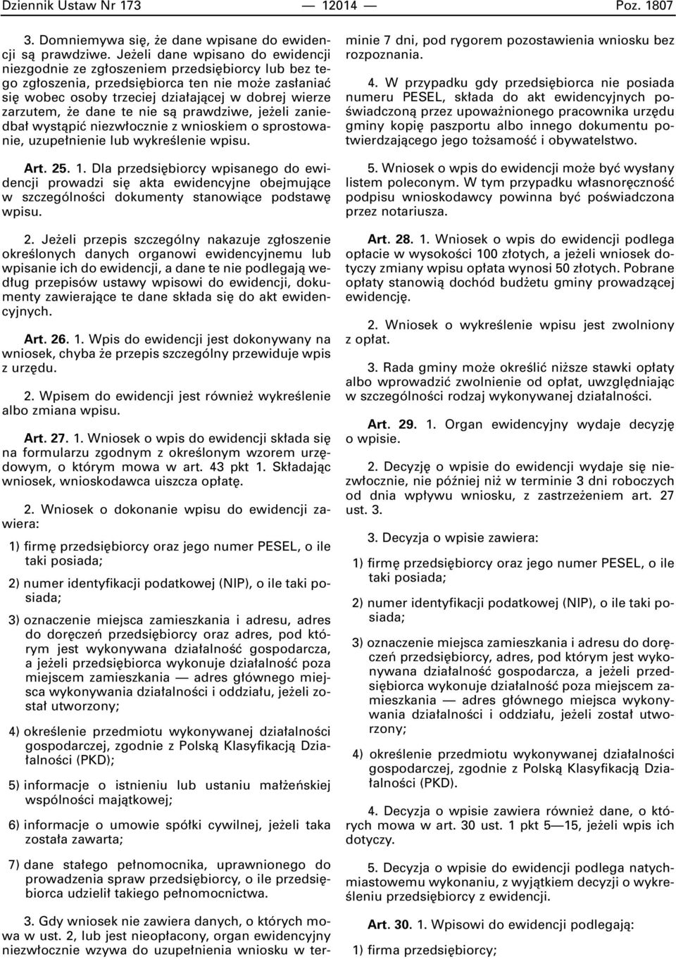 e dane te nie sà prawdziwe, je eli zaniedba wystàpiç niezw ocznie z wnioskiem o sprostowanie, uzupe nienie lub wykreêlenie wpisu. Art. 25. 1.