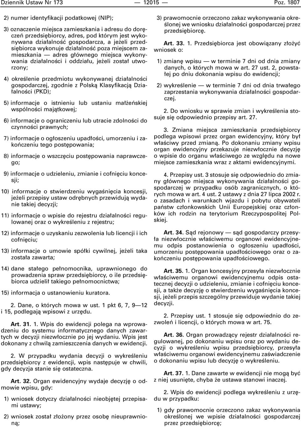 biorca wykonuje dzia alnoêç poza miejscem zamieszkania adres g ównego miejsca wykonywania dzia alnoêci i oddzia u, je eli zosta utworzony; 4) okreêlenie przedmiotu wykonywanej dzia alnoêci