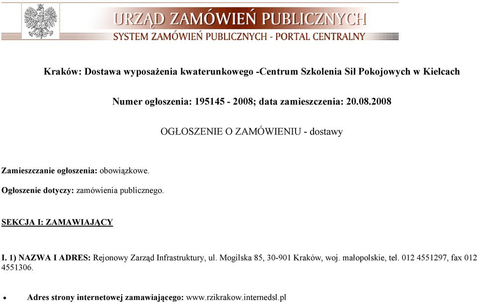 Ogłoszenie dotyczy: zamówienia publicznego. SEKCJA I: ZAMAWIAJĄCY I. 1) NAZWA I ADRES: Rejonowy Zarząd Infrastruktury, ul.