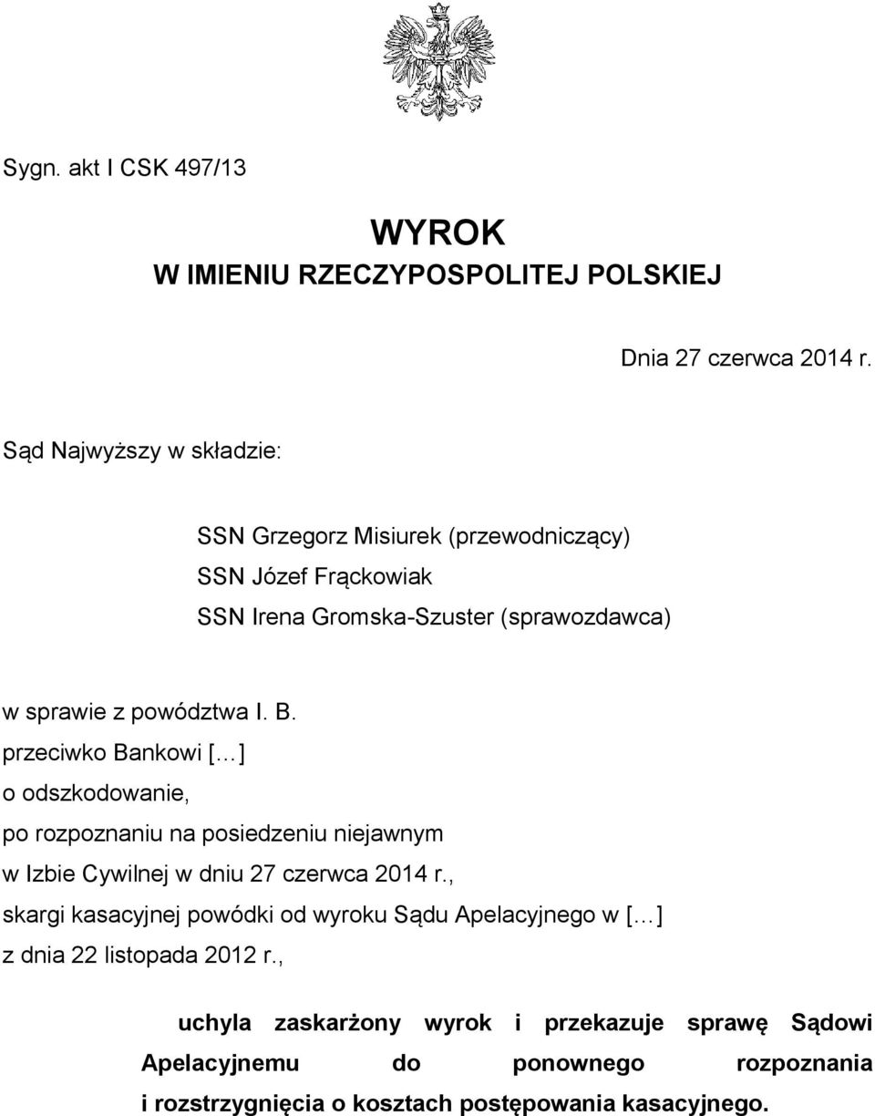 I. B. przeciwko Bankowi [ ] o odszkodowanie, po rozpoznaniu na posiedzeniu niejawnym w Izbie Cywilnej w dniu 27 czerwca 2014 r.