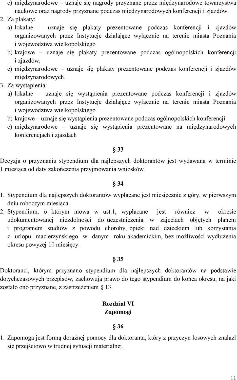 krajowe uznaje się plakaty prezentowane podczas ogólnopolskich konferencji i zjazdów, c) międzynarodowe uznaje się plakaty prezentowane podczas konferencji i zjazdów międzynarodowych. 3.