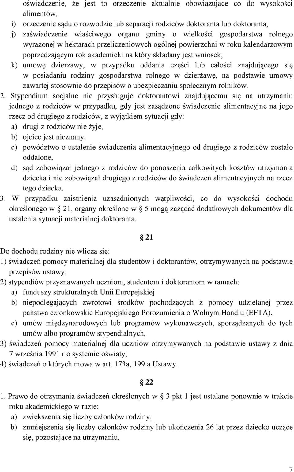 dzierżawy, w przypadku oddania części lub całości znajdującego się w posiadaniu rodziny gospodarstwa rolnego w dzierżawę, na podstawie umowy zawartej stosownie do przepisów o ubezpieczaniu społecznym