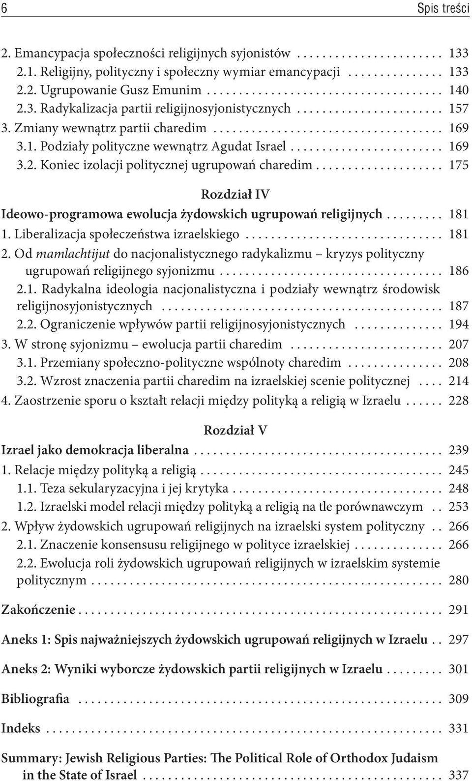 ................... 175 Rozdział IV Ideowo-programowa ewolucja żydowskich ugrupowań religijnych... 181 1. Liberalizacja społeczeństwa izraelskiego............................... 181 2.