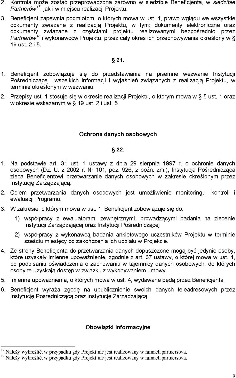 wykonawców Projektu, przez cały okres ich przechowywania określony w 19