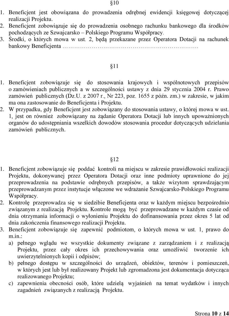 2, będą przekazane przez Operatora Dotacji na rachunek bankowy Beneficjenta. 11 1.