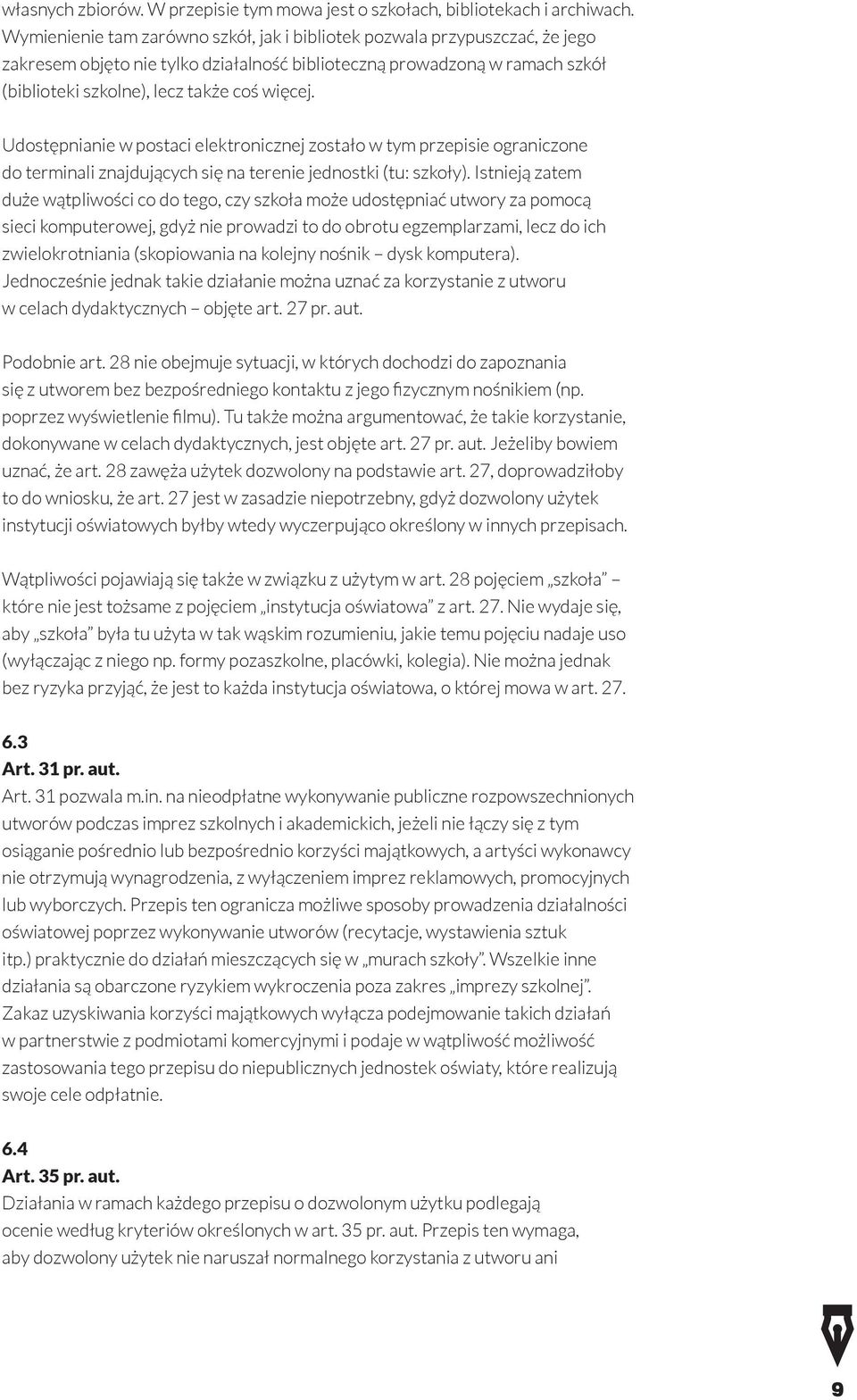 Udostępnianie w postaci elektronicznej zostało w tym przepisie ograniczone do terminali znajdujących się na terenie jednostki (tu: szkoły).