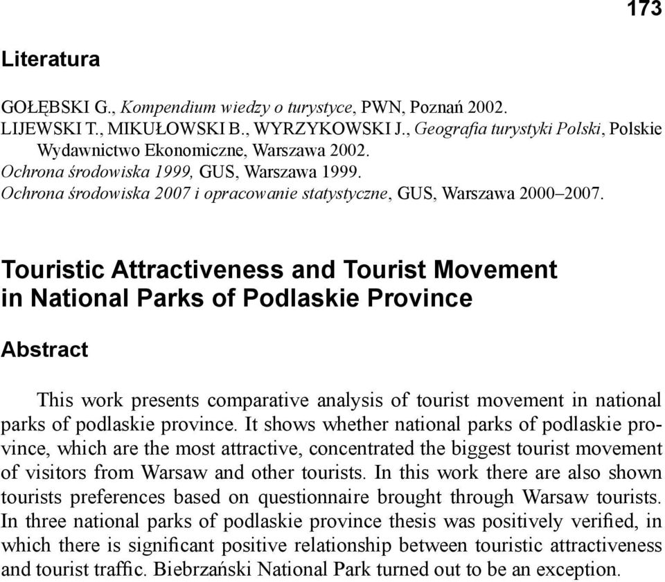 Touristic Attractiveness and Tourist Movement in National Parks of Podlaskie Province Abstract This work presents comparative analysis of tourist movement in national parks of podlaskie province.