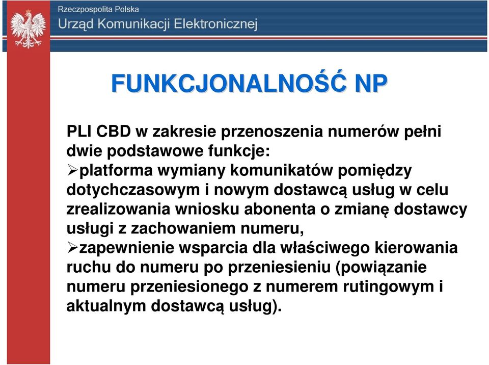 abonenta o zmianę dostawcy usługi z zachowaniem numeru, zapewnienie wsparcia dla właściwego kierowania