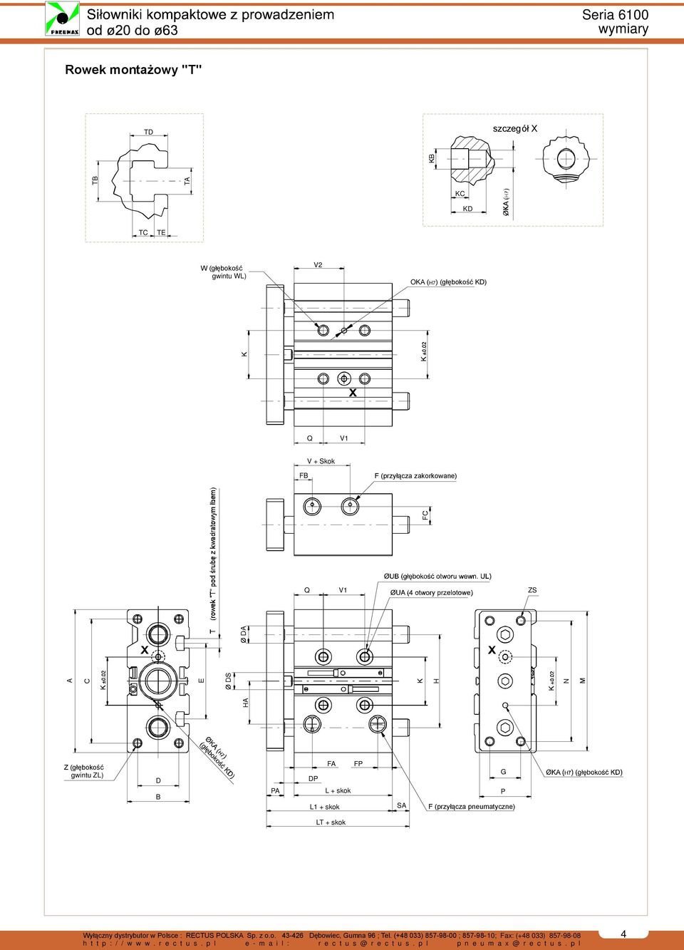 L + skok L + skok SA G P F (przyłącza pneumatyczne) LT + skok Wyłączny dystrybutor w Polsce : RECTUS