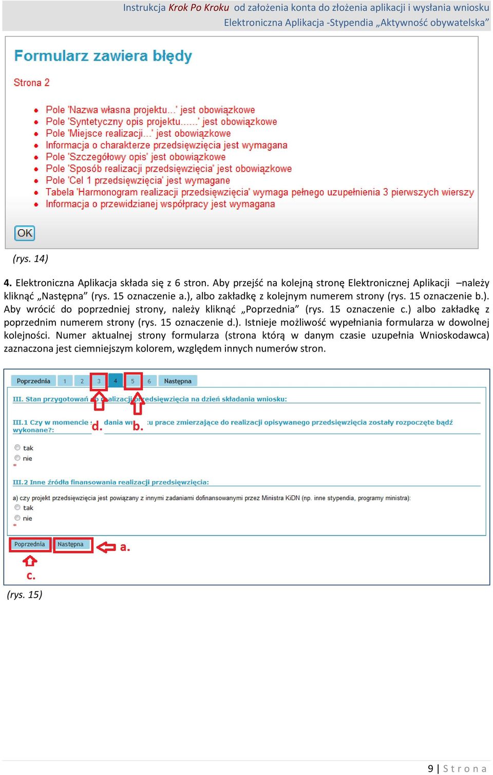 15 oznaczenie c.) albo zakładkę z poprzednim numerem strony (rys. 15 oznaczenie d.). Istnieje możliwość wypełniania formularza w dowolnej kolejności.