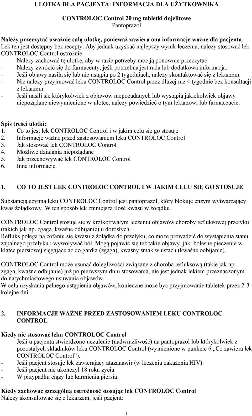 - Należy zachować tę ulotkę, aby w razie potrzeby móc ją ponownie przeczytać. - Należy zwrócić się do farmaceuty, jeśli potrzebna jest rada lub dodatkowa informacja.