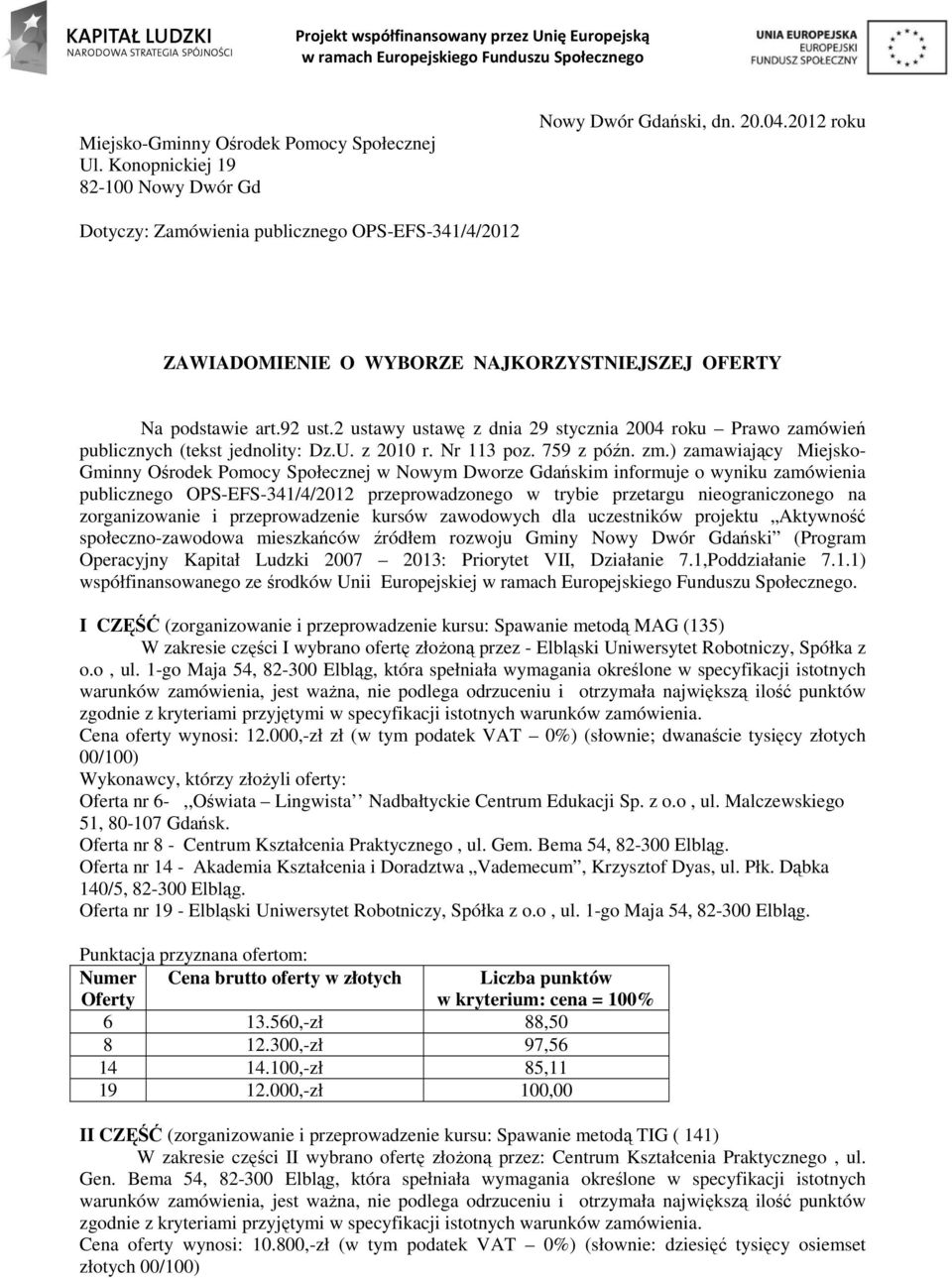 2 ustawy ustawę z dnia 29 stycznia 2004 roku Prawo zamówień publicznych (tekst jednolity: Dz.U. z 2010 r. Nr 113 poz. 759 z późn. zm.