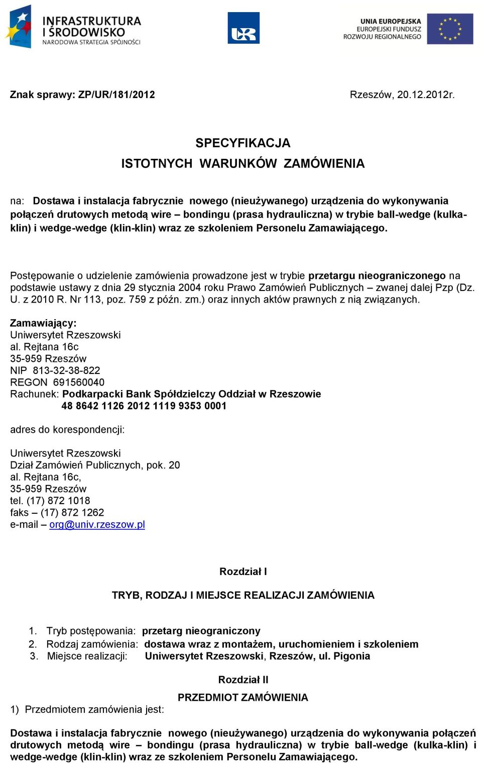 ball-wedge (kulkaklin) i wedge-wedge (klin-klin) wraz ze szkoleniem Personelu Zamawiającego.