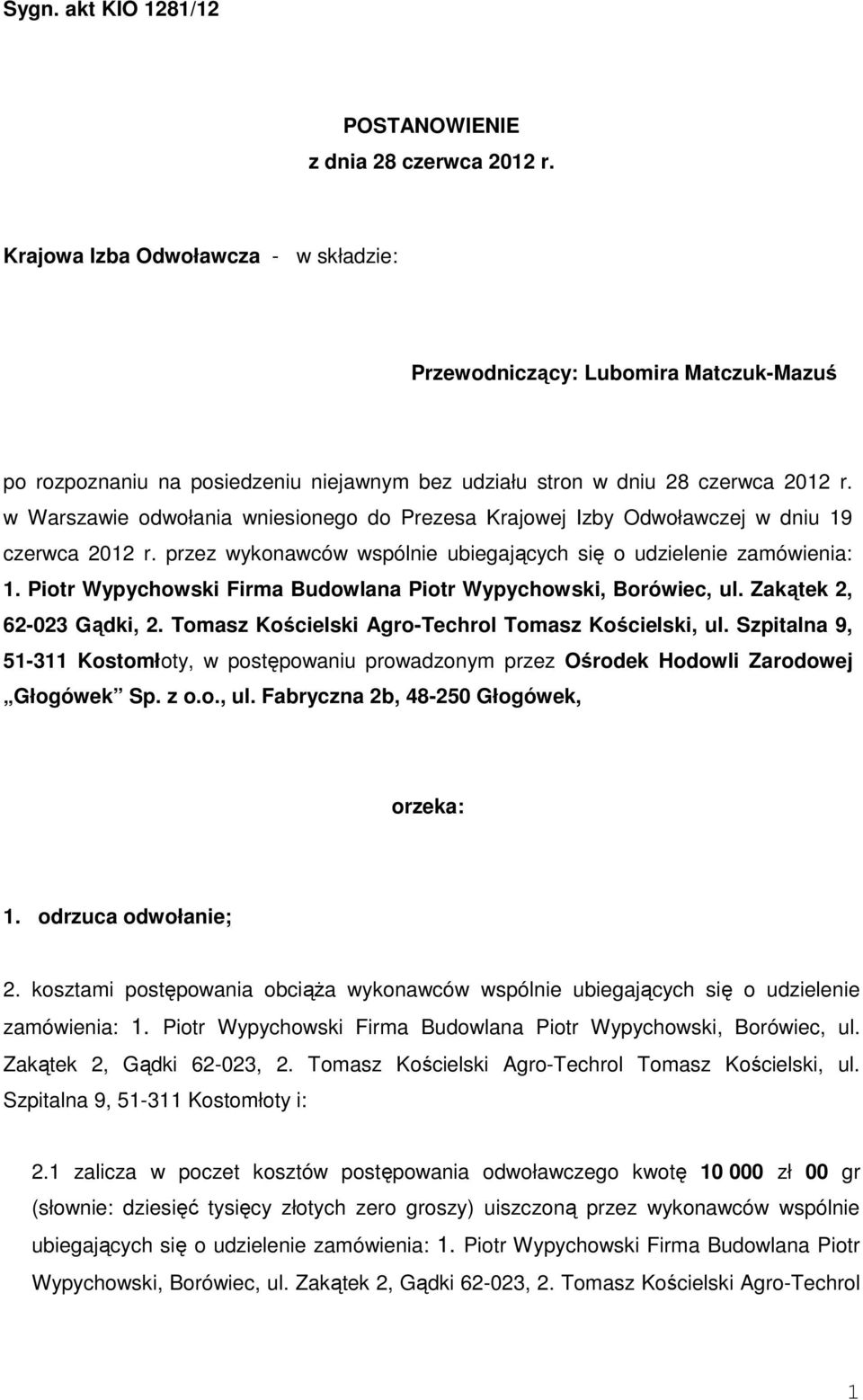 w Warszawie odwołania wniesionego do Prezesa Krajowej Izby Odwoławczej w dniu 19 czerwca 2012 r. przez wykonawców wspólnie ubiegających się o udzielenie zamówienia: 1.