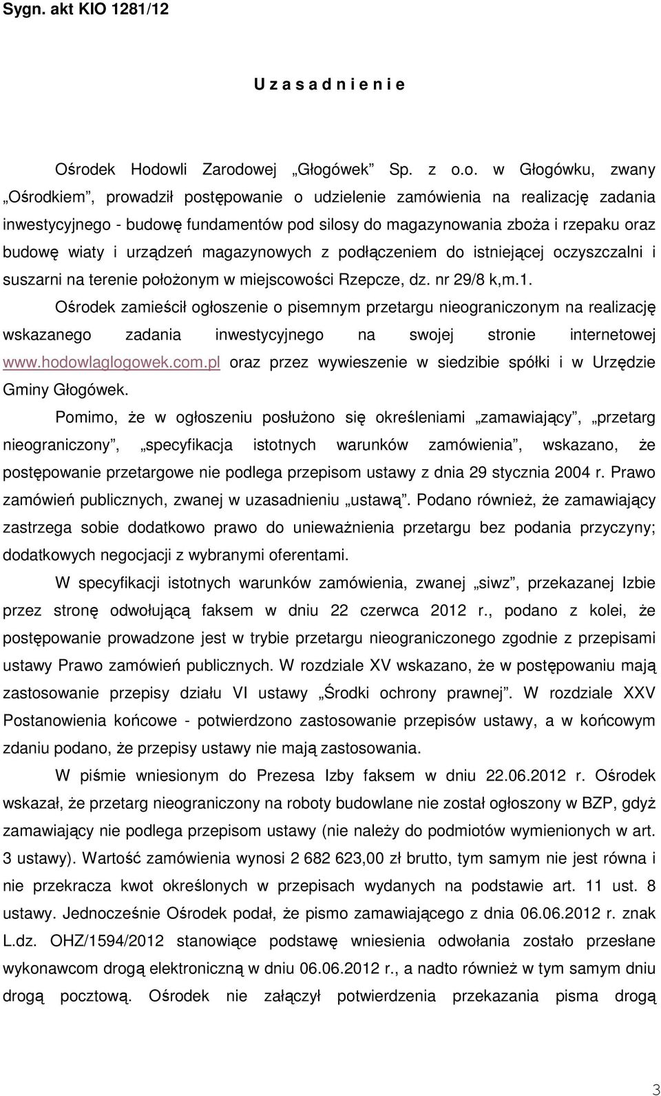 owli Zarodowej Głogówek Sp. z o.o. w Głogówku, zwany Ośrodkiem, prowadził postępowanie o udzielenie zamówienia na realizację zadania inwestycyjnego - budowę fundamentów pod silosy do magazynowania