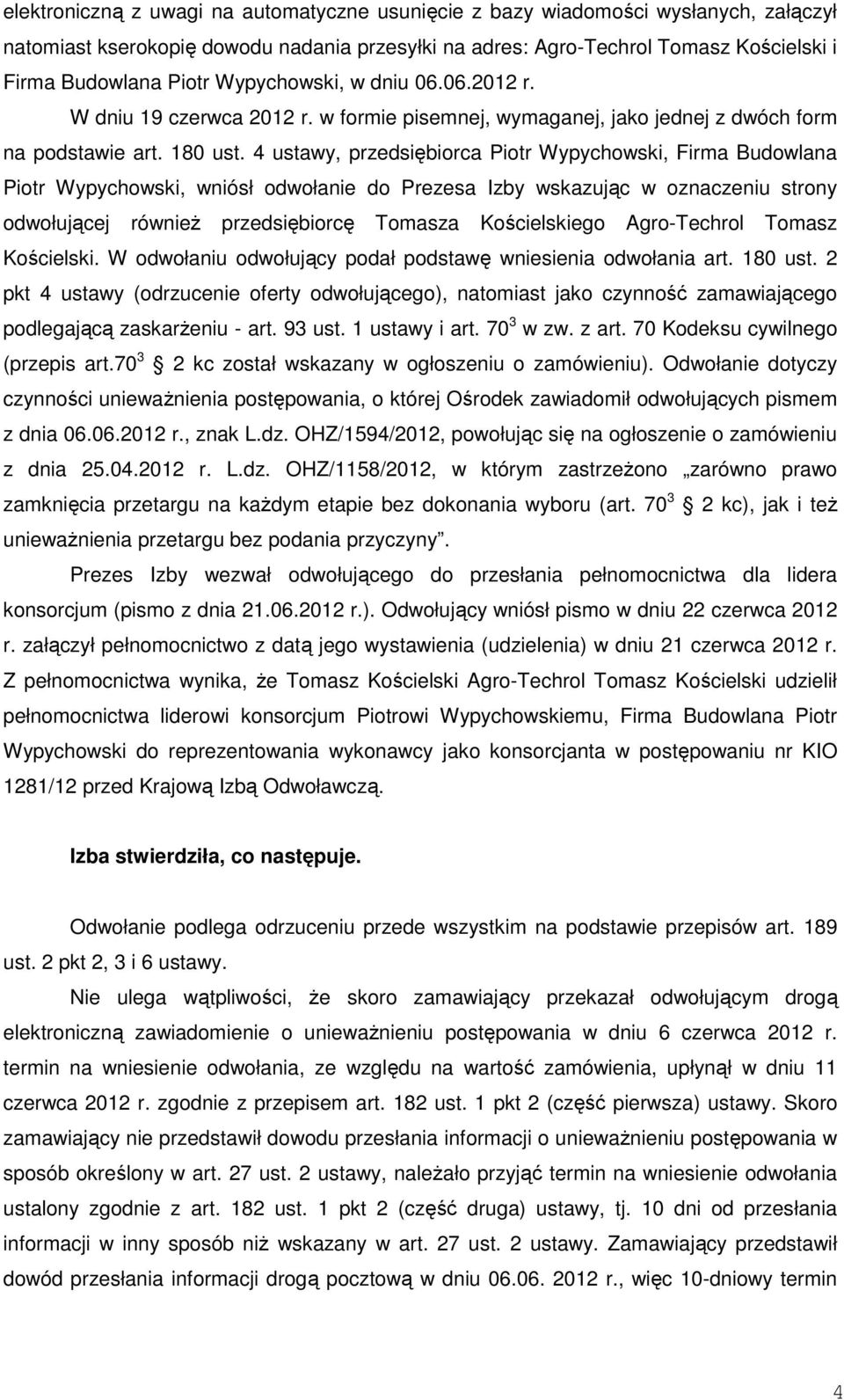 4 ustawy, przedsiębiorca Piotr Wypychowski, Firma Budowlana Piotr Wypychowski, wniósł odwołanie do Prezesa Izby wskazując w oznaczeniu strony odwołującej również przedsiębiorcę Tomasza Kościelskiego