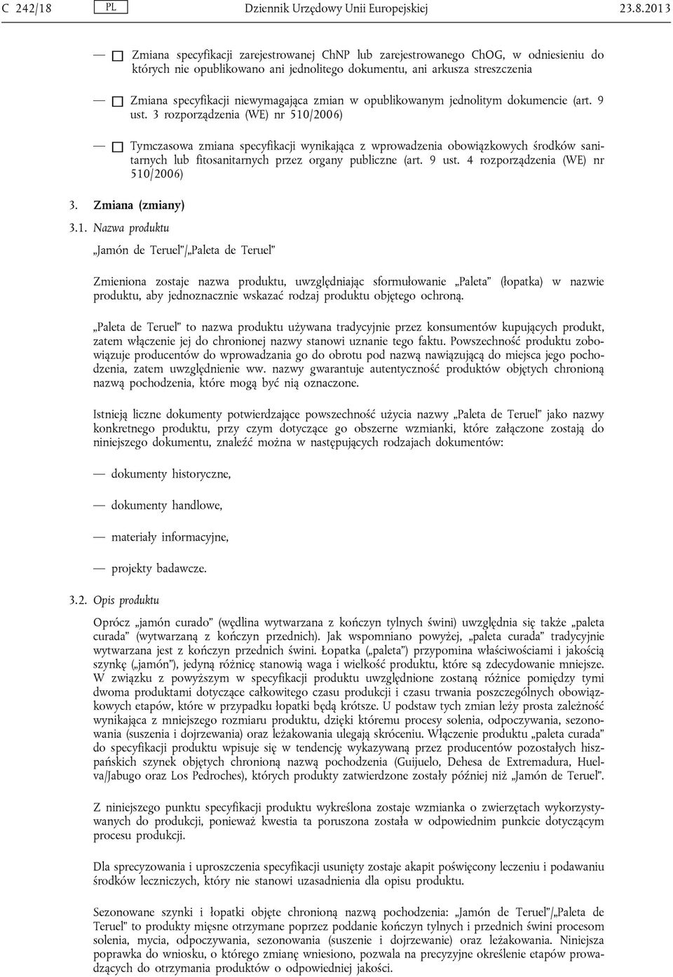 2013 Zmiana specyfikacji zarejestrowanej ChNP lub zarejestrowanego ChOG, w odniesieniu do których nie opublikowano ani jednolitego dokumentu, ani arkusza streszczenia Zmiana specyfikacji