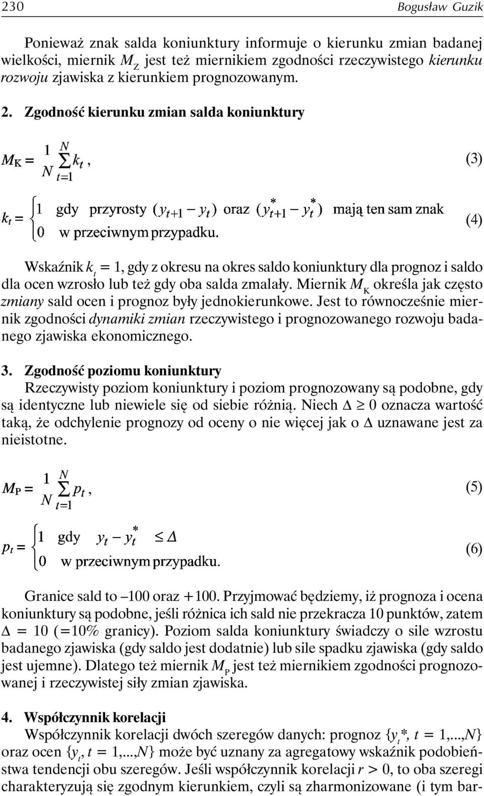 Miernik M K określa jak często zmiany sald ocen i prognoz były jednokierunkowe.