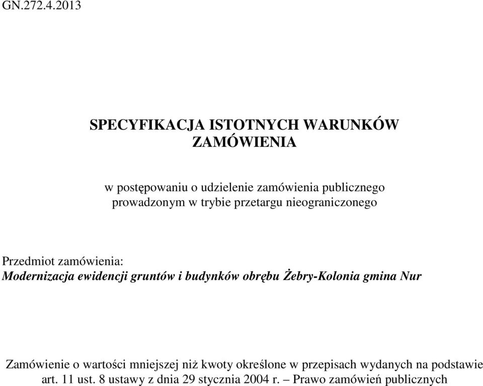 prowadzonym w trybie przetargu nieograniczonego Przedmiot zamówienia: Modernizacja ewidencji gruntów i