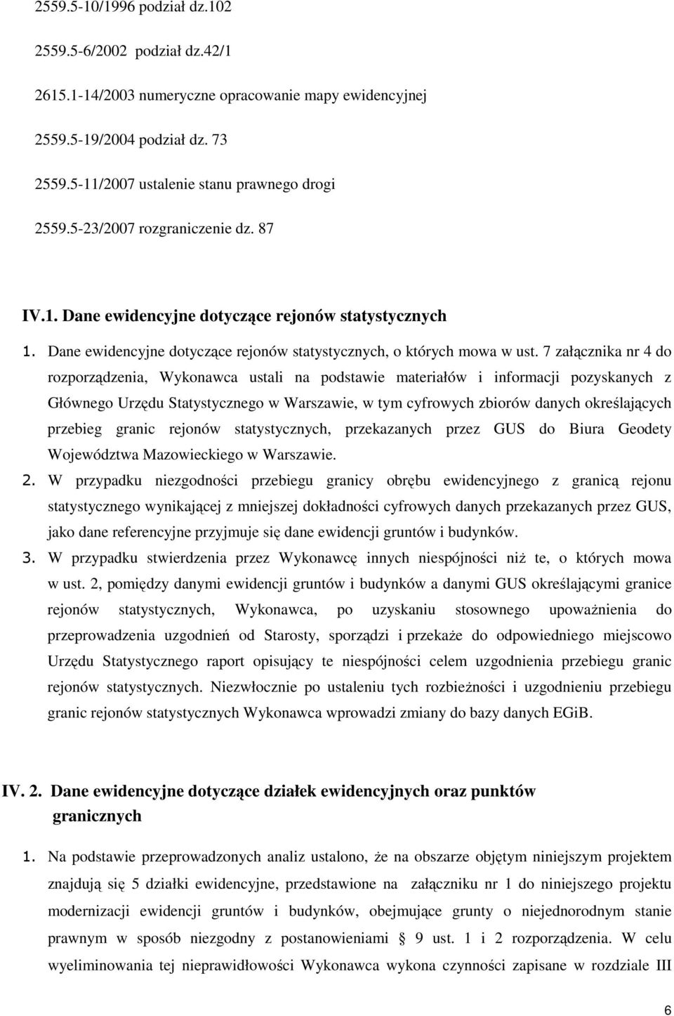 7 załącznika nr 4 do rozporządzenia, Wykonawca ustali na podstawie materiałów i informacji pozyskanych z Głównego Urzędu Statystycznego w Warszawie, w tym cyfrowych zbiorów danych określających