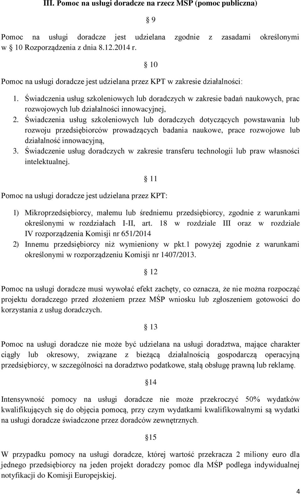 Świadczenia usług szkoleniowych lub doradczych w zakresie badań naukowych, prac rozwojowych lub działalności innowacyjnej, 2.