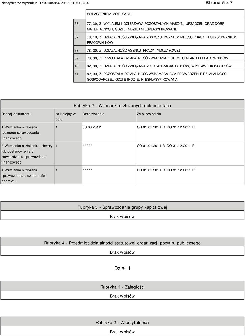 ORGANIZACJĄ TARGÓW, WYSTAW I KONGRESÓW 41 82, 99, Z, POZOSTAŁA DZIAŁALNOŚĆ WSPOMAGAJĄCA PROWADZE DZIAŁALNOŚCI GOSPODARCZEJ, GDZIE INDZIEJ SKLASYFIKOWANA Rubryka 2 - Wzmianki o złożonych dokumentach