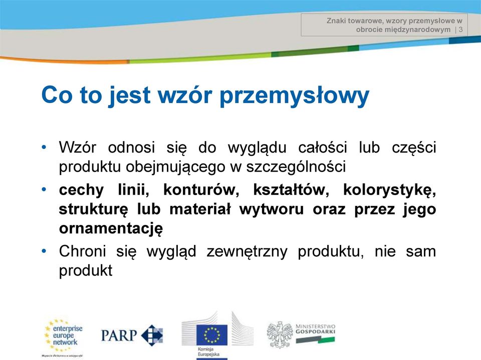 szczególności cechy linii, konturów, kształtów, kolorystykę, strukturę lub