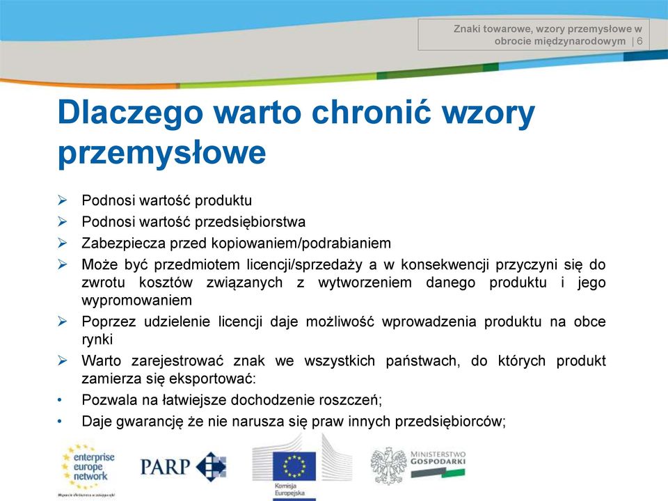 danego produktu i jego wypromowaniem Poprzez udzielenie licencji daje możliwość wprowadzenia produktu na obce rynki Warto zarejestrować znak we wszystkich