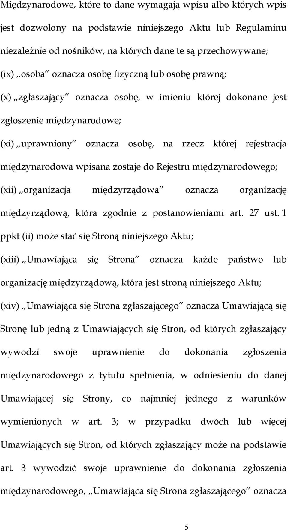 międzynarodowa wpisana zostaje do Rejestru międzynarodowego; (xii) organizacja międzyrządowa oznacza organizację międzyrządową, która zgodnie z postanowieniami art. 27 ust.