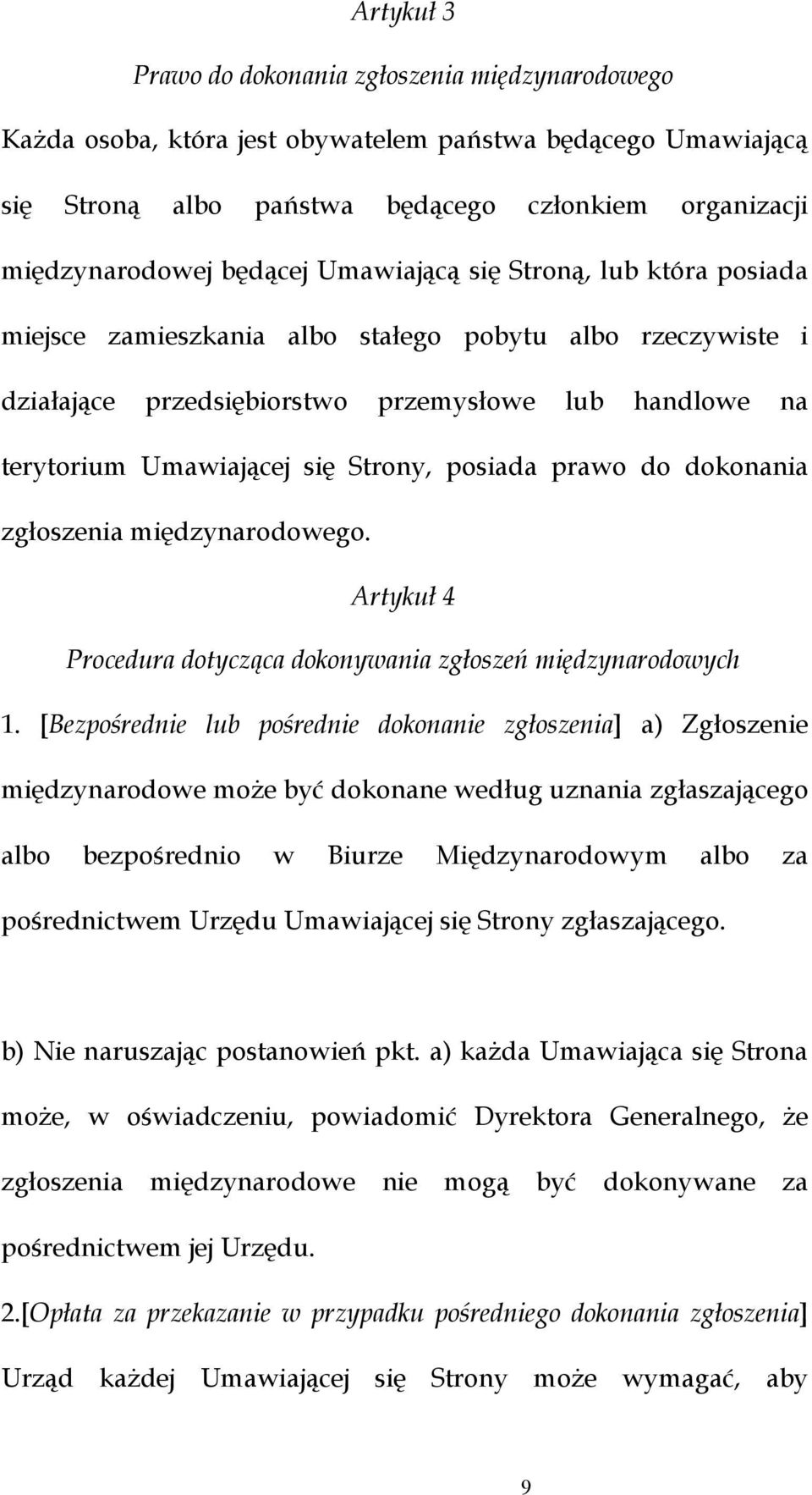 prawo do dokonania zgłoszenia międzynarodowego. Artykuł 4 Procedura dotycząca dokonywania zgłoszeń międzynarodowych 1.