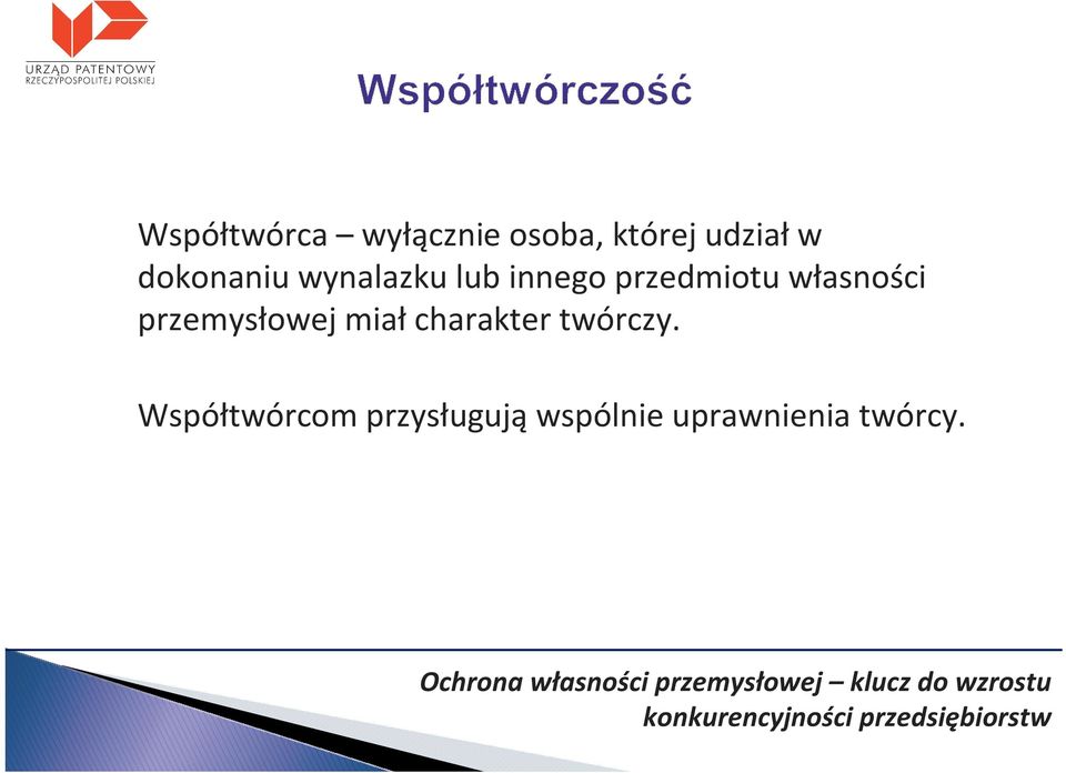 własności przemysłowej miał charakter twórczy.