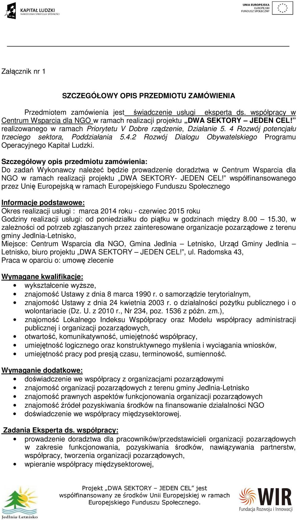 4 Rozwój potencjału trzeciego sektora, Poddziałania 5.4.2 Rozwój Dialogu Obywatelskiego Programu Operacyjnego Kapitał Ludzki.