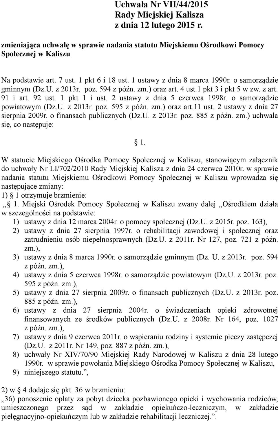 2 ustawy z dnia 5 czerwca 1998r. o samorządzie powiatowym (Dz.U. z 2013r. poz. 595 z późn. zm.) oraz art.11 ust. 2 ustawy z dnia 27 sierpnia 2009r. o finansach publicznych (Dz.U. z 2013r. poz. 885 z późn.