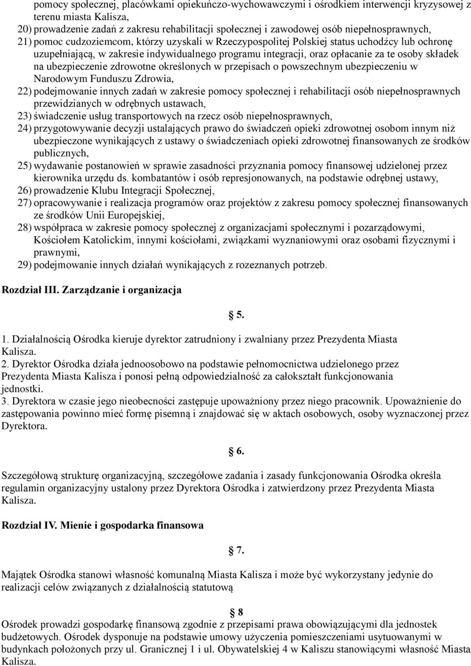 osoby składek na ubezpieczenie zdrowotne określonych w przepisach o powszechnym ubezpieczeniu w Narodowym Funduszu Zdrowia, 22) podejmowanie innych zadań w zakresie pomocy społecznej i rehabilitacji