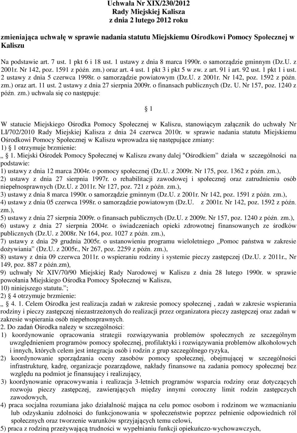 2 ustawy z dnia 5 czerwca 1998r. o samorządzie powiatowym (Dz.U. z 2001r. Nr 142, poz. 1592 z późn. zm.) oraz art. 11 ust. 2 ustawy z dnia 27 sierpnia 2009r. o finansach publicznych (Dz. U.