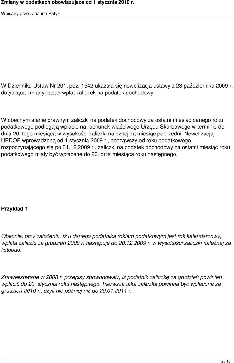tego miesiąca w wysokości zaliczki należnej za miesiąc poprzedni. Nowelizacją UPDOP wprowadzoną od 1 stycznia 2009 r.