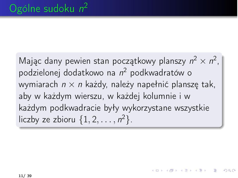 należy napełnić planszę tak, aby w każdym wierszu, w każdej kolumnie i w