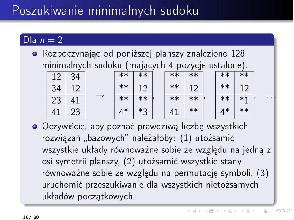 .. Oczywiście, aby poznać prawdziwą liczbę wszystkich rozwiązań bazowych należałoby: (1) utożsamić wszystkie układy równoważne sobie ze względu