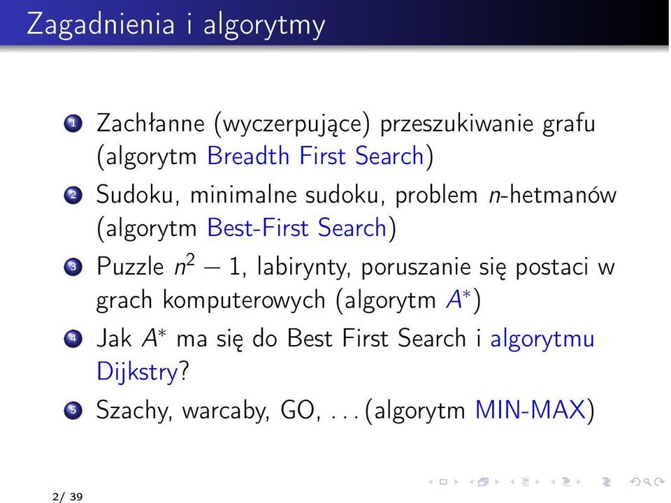 Search) 3 Puzzle n 2 1, labirynty, poruszanie się postaci w grach komputerowych (algorytm A )