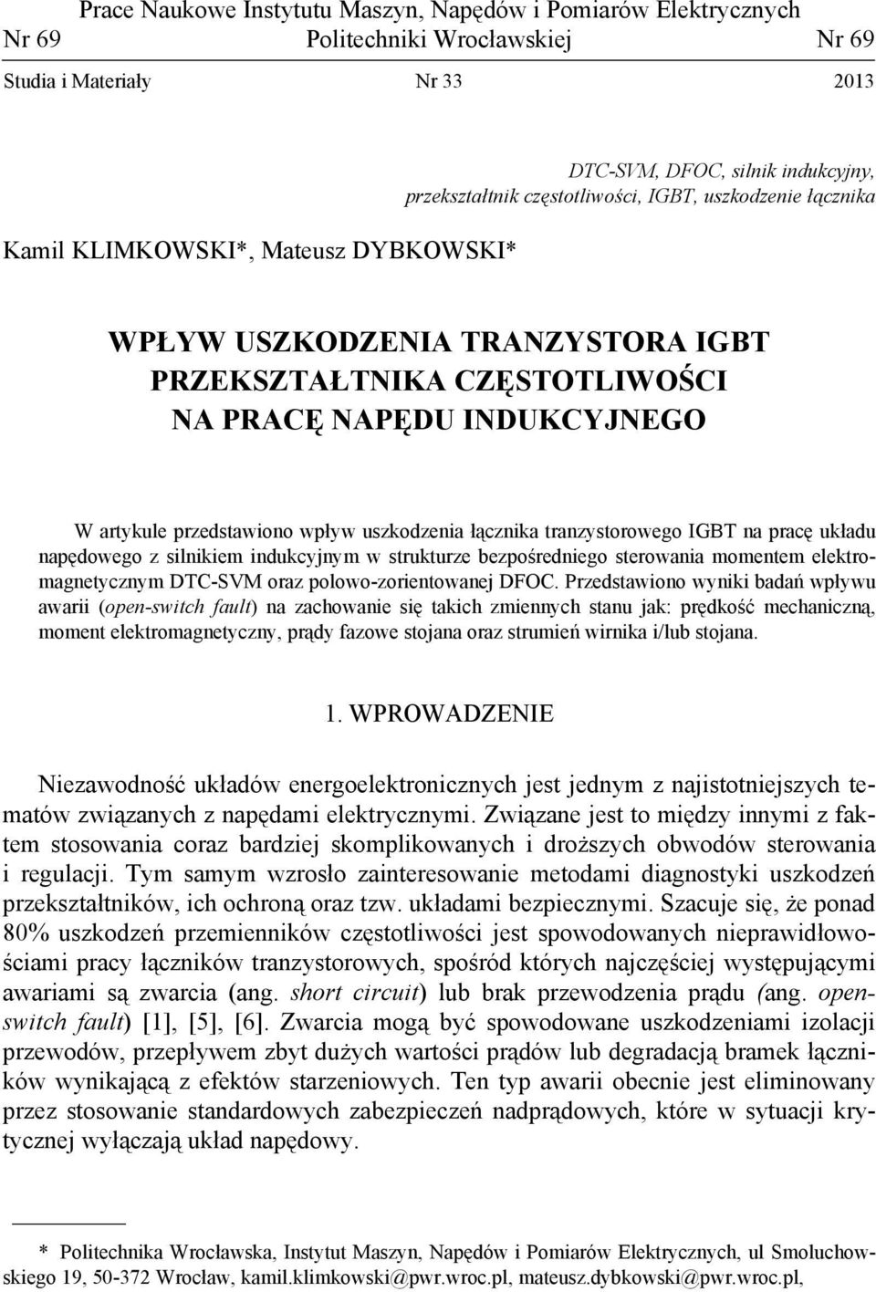 uszkodzenia łącznika tranzystorowego IGBT na pracę układu napędowego z silnikiem indukcyjnym w strukturze bezpośredniego sterowania momentem elektromagnetycznym DTC-SVM oraz polowo-zorientowanej DFOC.