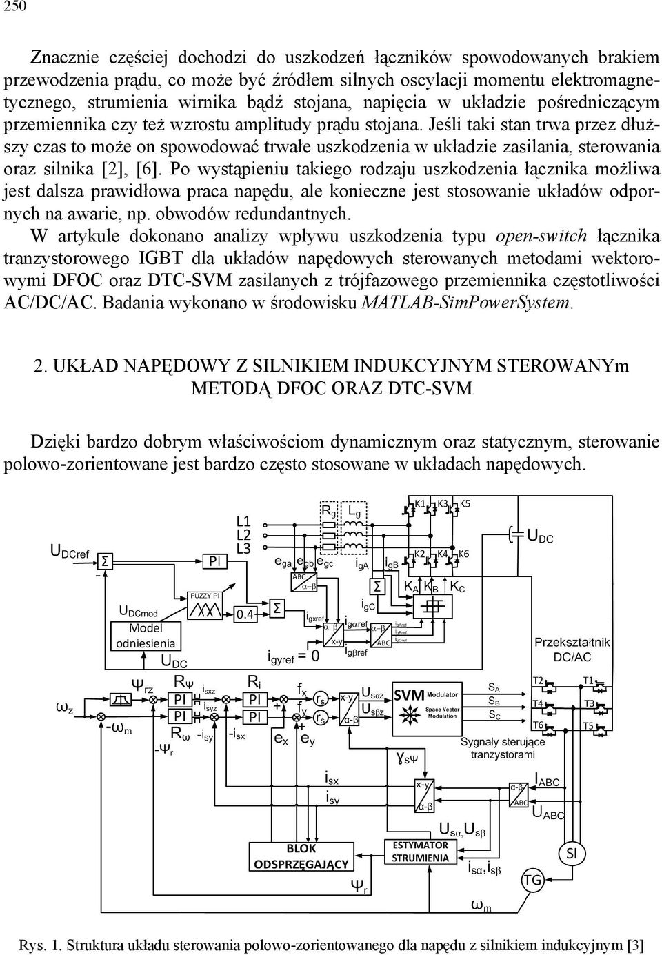 Jeśli taki stan trwa przez dłuższy czas to może on spowodować trwałe uszkodzenia w układzie zasilania, sterowania oraz silnika [2], [6].