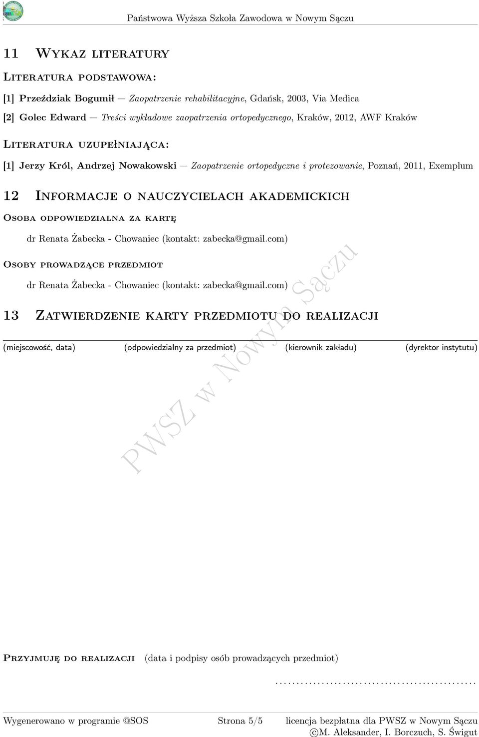 protezowanie, Poznań, 2011, Exemplum 12 Informacje o nauczycielach akademickich Osoba odpowiedzialna za karte dr Renata Żabecka - Chowaniec (kontakt: zabecka@gmail.