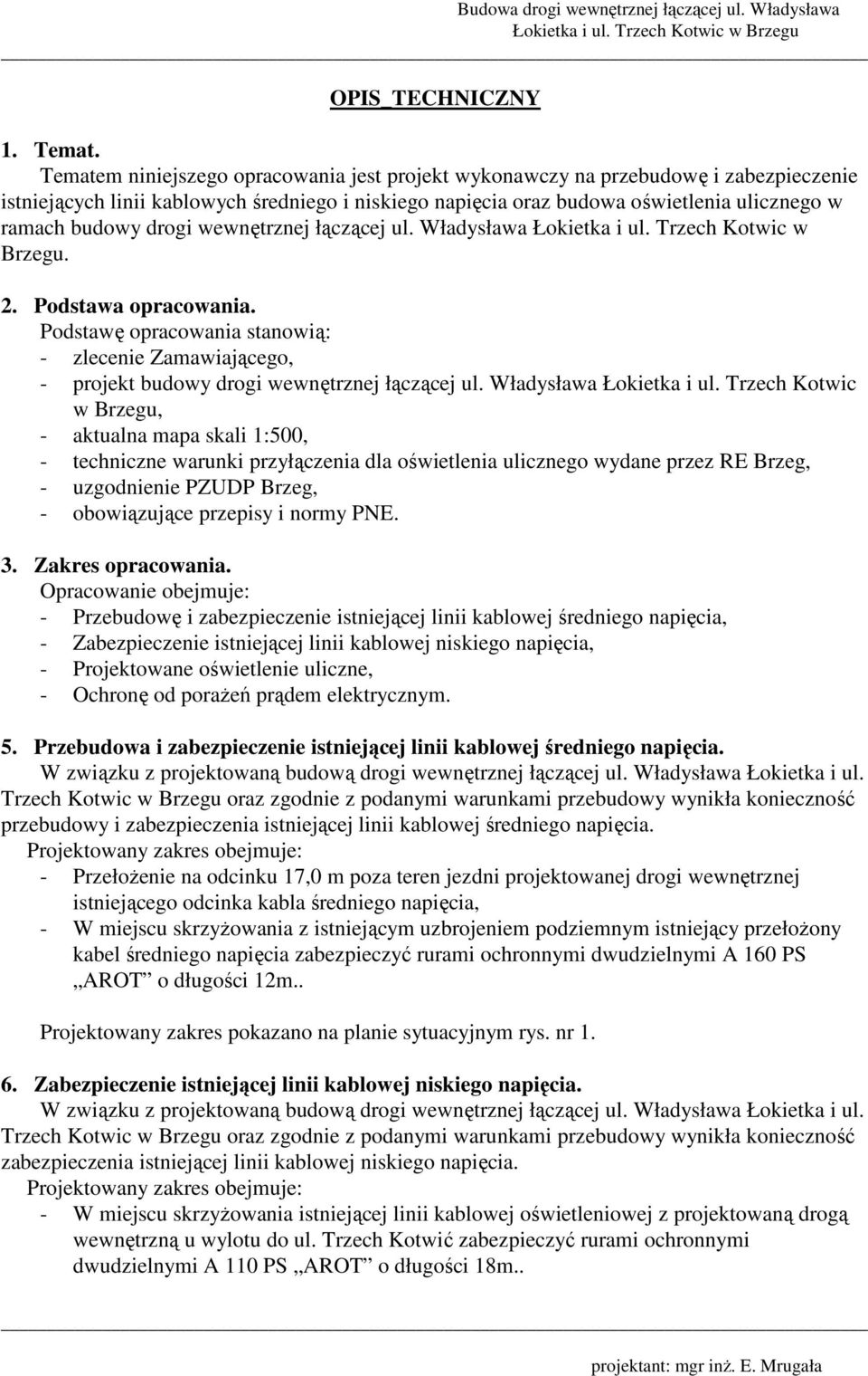 drogi wewnętrznej łączącej ul. Władysława Łokietka i ul. Trzech Kotwic w Brzegu. 2. Podstawa opracowania.