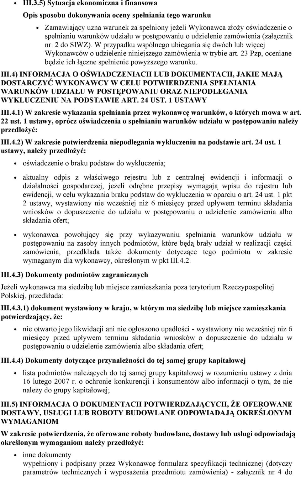 1 USTAWY III.4.1) W zakresie wykazania spełniania przez wykonawcę warunków, o których mowa w art. 22 ust.