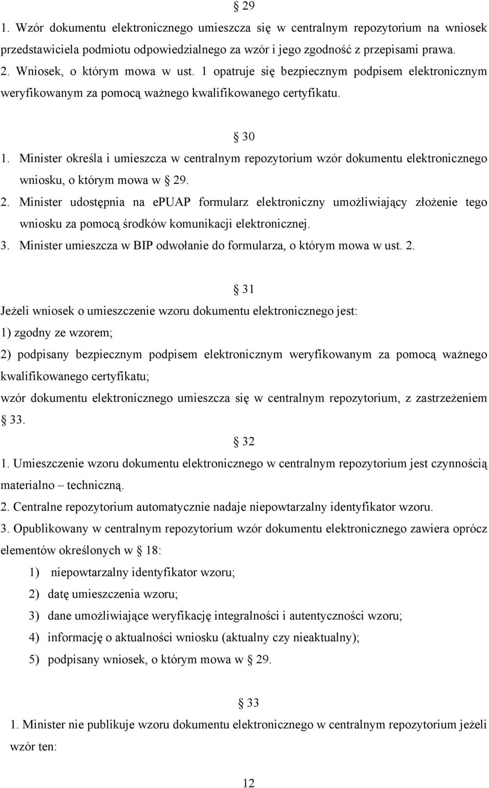 Minister określa i umieszcza w centralnym repozytorium wzór dokumentu elektronicznego wniosku, o którym mowa w 29