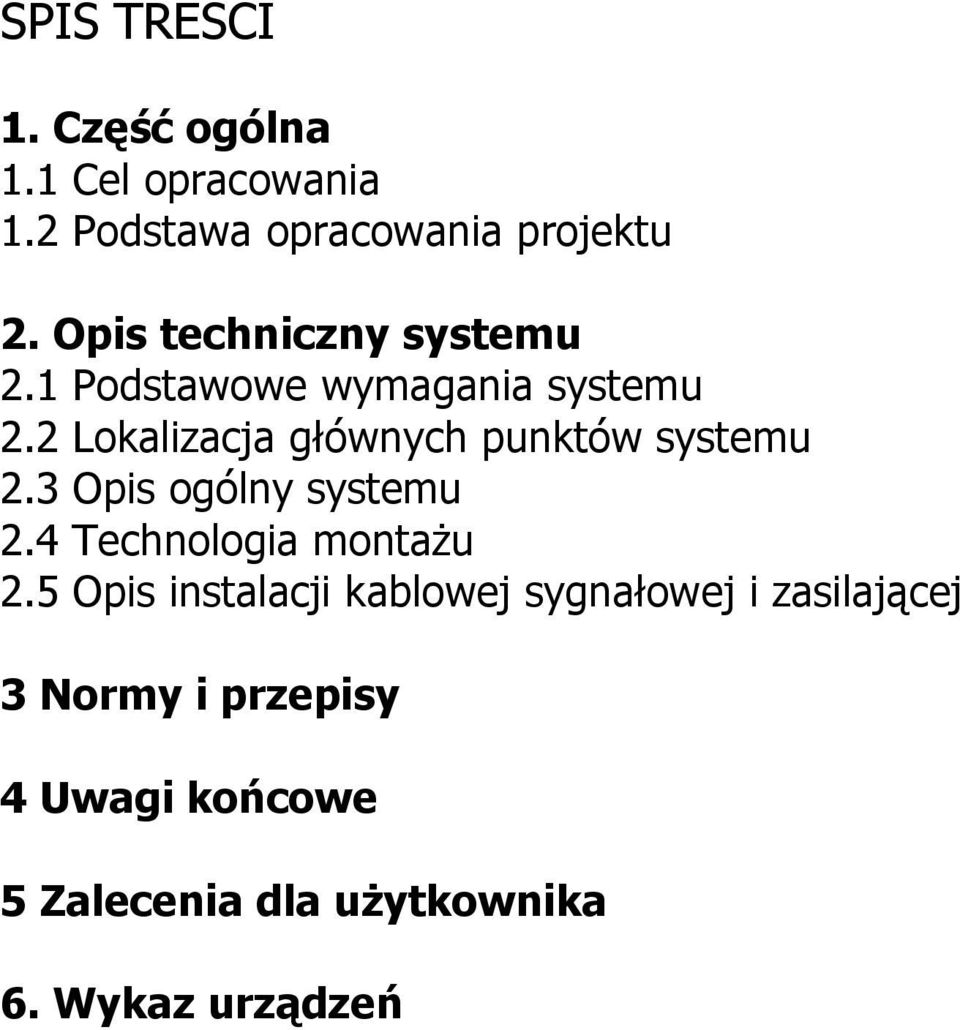 2 Lokalizacja głównych punktów systemu 2.3 Opis ogólny systemu 2.4 Technologia montażu 2.