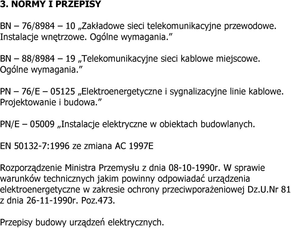 Projektowanie i budowa. PN/E 05009 Instalacje elektryczne w obiektach budowlanych.